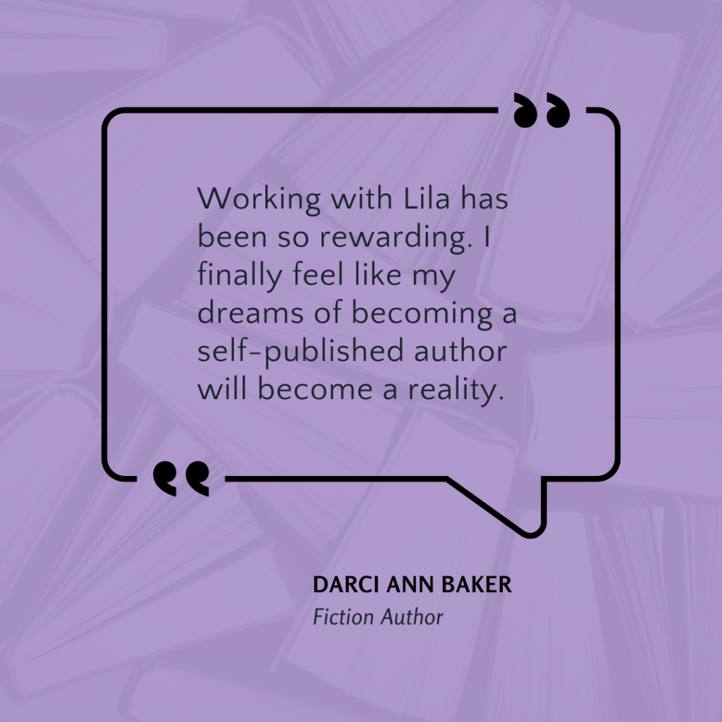 Darci Ann Baker says, "Working with Lila has been so rewarding."